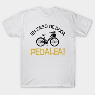 En caso de duda pedalea! T-Shirt